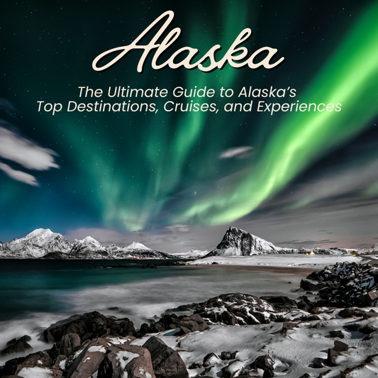 The 2024 Ultimate Guide to Alaska’s Top Destinations, Cruises, and Experiences